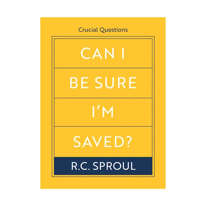 Can I Be Sure I'm Saved? by RC Sproul