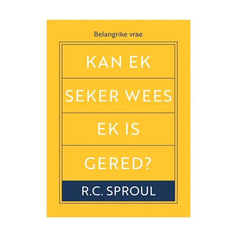 Kan Ek Seker Wees Ek is Gered? by RC Sproul