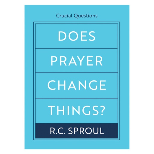 Does Prayer Change Things? RC Sproul